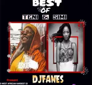 Dj Fanes - Best Of Teni & Simi (Mixtape)